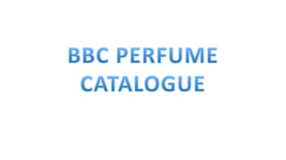 BBC perfume catalog---- OEM service