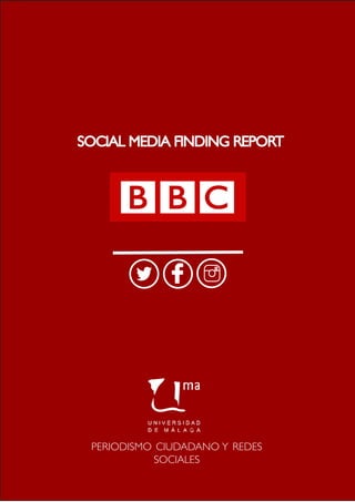 SOCIAL MEDIA FINDING REPORT
PERIODISMO CIUDADANO Y REDES
SOCIALES
 