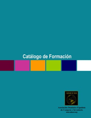 Asociación Dominico Española
de Compras e Inventario
www.adecoi.org
Catálogo de Formación
 