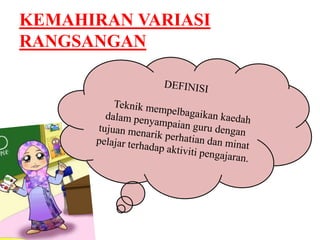 KEMAHIRAN VARIASI 
RANGSANGAN 
 