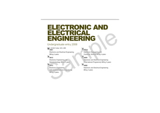 ELECTRONIC AND
ELECTRICAL
ENGINEERING
Undergraduate entry 2008
UCL UCAS Code: UCL U80
H601
Electronic and Electrical Engineering
MEng 4 years
H615
Electronic Engineering with
Nanotechnology MEng 4 years
H613
Electronic Engineering
with Communications Engineering
MEng 4 years
H6G4
Electronic Engineering with
Computer Science MEng 4 years
H605
Electronic and Electrical Engineering
(International Programme) MEng 4 years
H600
Electronic and Electrical Engineering
BEng 3 years
 