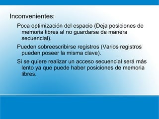 Permite lectura y escritura a la vez (porque primero localiza el registro y luego realiza la operación deseada en él). 