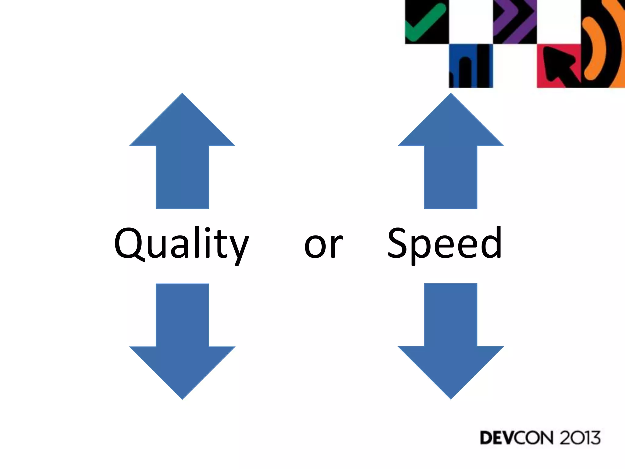 Quality or Speed
 