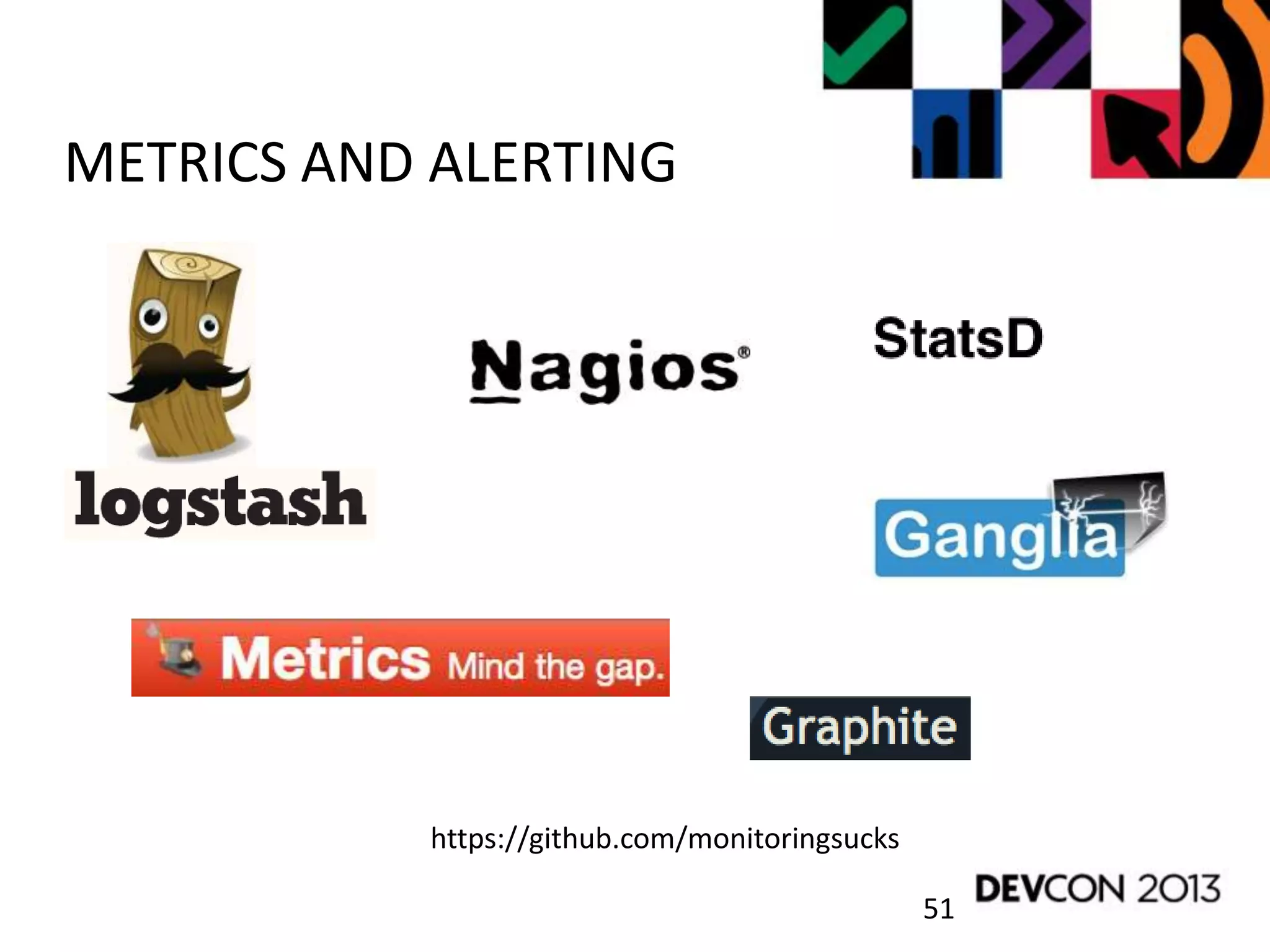 51
METRICS AND ALERTING
https://github.com/monitoringsucks
 
