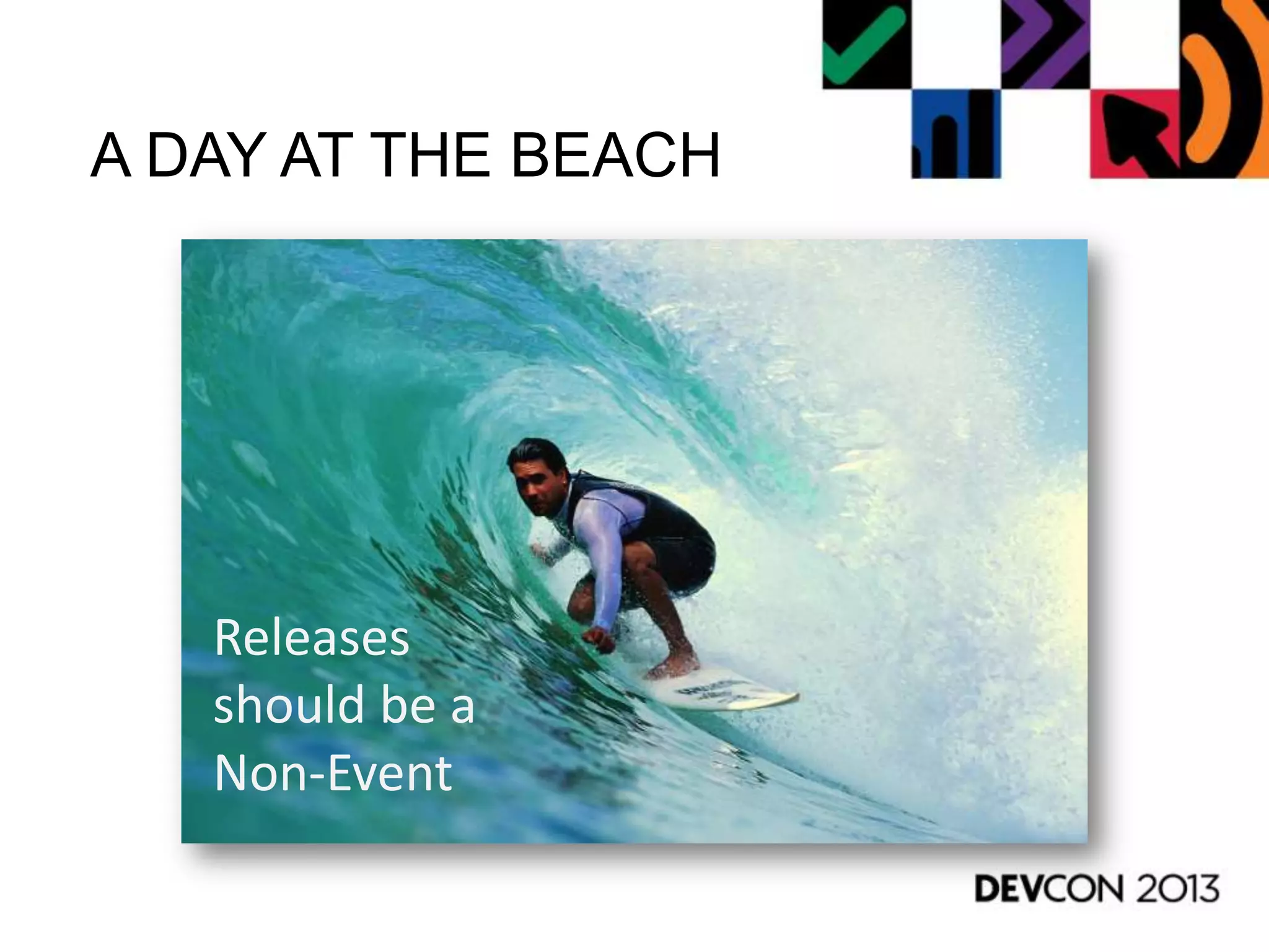 A DAY AT THE BEACH
Releases
should be a
Non-Event
 