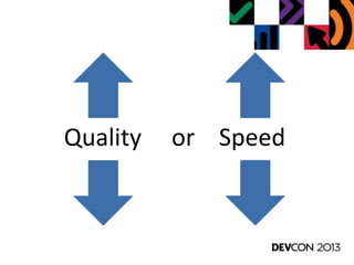 Quality or Speed
 