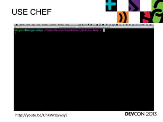 USE CHEF
http://youtu.be/UhXWrQvwsyE
 