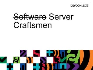 Software Server
Craftsmen
 