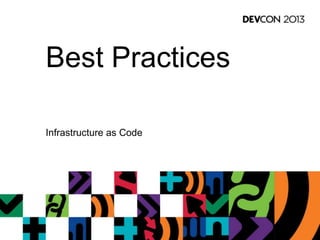 Best Practices
Infrastructure as Code
 