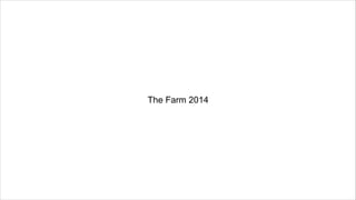 The Farm 2014
 