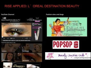 RISE APPLIED: L’OREAL DESTINATION BEAUTY
 
