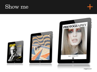 Show me




          magplus.com
 