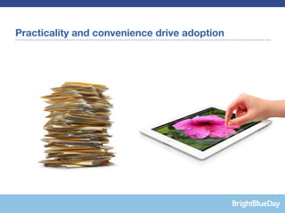 Practicality and convenience drive adoption
 