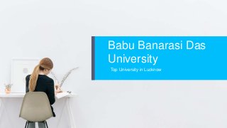 Babu Banarasi Das
University
Top University in Lucknow
 