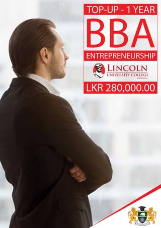 Lincoln
UNIVERSITY COLLEGE
DKU016(B)
BBA
TOP-UP - 1 YEAR
ENTREPRENEURSHIP
LKR 280,000.00
 