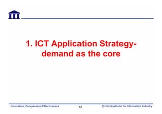 1. ICT Application Strategy-
     demand as the core




             17
 
