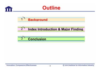 Outline

1   Background

2   Index Introduction & Major Finding

3   Conclusion




                 3
 