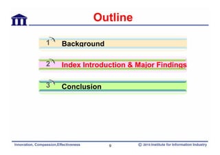 Outline

1   Background

2   Index Introduction & Major Findings

3   Conclusion




                 9
 