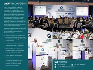 ABOUT THE CONFERENCE
The 2nd
Oman Downstream Exhibition &
Conference (ODEC) is designed to deliver
key buyers to Oman’s growing reﬁning and
petrochemical industries supporting Oman’s
sales and marketing base and creating a forum
aligned with the government’s growth plans.
The Conference will be a valuable discussion
and knowledge-sharing platform focusing on
the market trends, developments, projects,
technology and innovation in the sector. It will
address the challenges that both operators and
technology companies face today and discuss
solutions that will help companies improve proﬁt
margins and operational excellence.
A dedicated conference that will provide a critical
platform for the GCC downstream industry
to meet colleagues from the international
downstream business.
• 	 Technology platforms that keep the Oman
	 petrochemical industry at the cutting-edge 	
	 of yield improvements, energy eﬃciency and
	 cost management.
• 	 A key buyer program that supports sales
	 growth and an increase in market share.
• 	 Workshops that bring in technology
	 providers, allowing for comparisons and
	 benchmarks against existing ideas.
• 	 Thought leadership and networking
	opportunities
• 	 An opportunity for delegates to learn 		
	 about technology, market outlook,
	 operations and talent from globally 		
	 recognized industry speakers.
get involved!
+971 4 4356101 		 +971 (0)55 307 3332
kay.mitchell@clarioneventsme.com
 