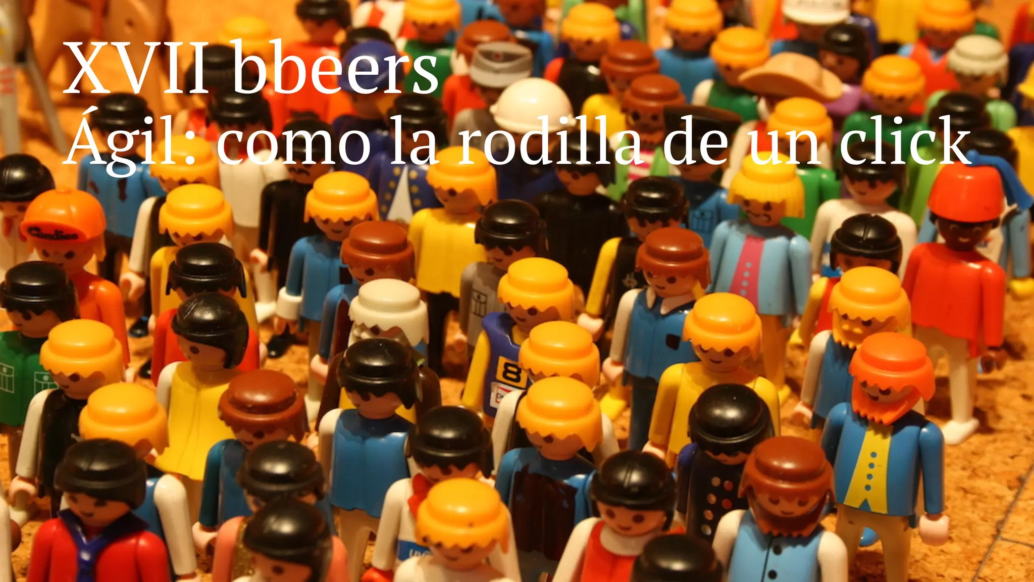 XVII bbeers
Ágil: como la rodilla de un click
 