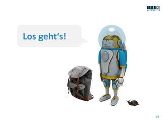 37
Los geht‘s!
 