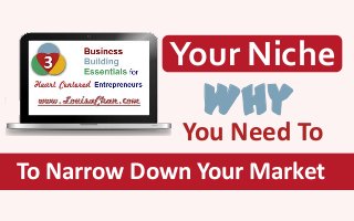 Your Niche

Why

You Need To
To Narrow Down Your Market

 
