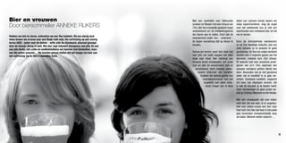 bier en vrouwen
Bier en vrouwen                                                                    Met een voorliefde voor bitterzoete         tijden van culinaire trends waarin we
Door biersommelier Anneke Rijkers                                                  smaken en flessen met een inhoud van
                                                                                   75cl, lijkt het vrouwelijk geslacht haast
                                                                                                                               volop experimenteren, mag de angst
                                                                                                                               voor het onbekende ons er niet van
                                                                                   voorbestemd om de ontdekkingstocht          weerhouden een onbekend bier uit het
                                                                                   der bieren aan te vatten. Doch lijkt de     rek te nemen.
Hebben we iets te vieren, ontkurken we een fles bubbels. Bij een stevig stuk
                                                                                   meerderheid onder hen - onterecht -
vlees kiezen we al eens voor een flesje rode wijn. Als verfrissing op een zonnig
terras blijft - zeker voor de dames - witte wijn de standaard, steevast gevolgd    de lippen vooralsnog stijf op elkaar te     Eens de drempelvrees overwonnen
door de smaak: droog of zoet. Wie bier zegt refereert doorgaans aan pils. En wie   houden.                                     en de fles feestelijk ontkurkt, rest ons
aan pils denkt, ziet cafés en voetbalstadions vol mannen met bierbuiken, man-                                                  niets behalve ze te proeven in goed
nen die weten waarom… We kunnen gerust stellen dat het imago van bier aan          Dames (en heren), weet: bier staat niet     gezelschap. De fles kan netjes verdeeld
een opfrissing toe is, een vrouwelijke toets.                                      voor pils, net zoals trappist niet altijd   worden over 2 originele glazen van het
                                                                                   staat voor tripel. Bier herbergt een        biermerk, meestal toch 33cl inhoud.
                                                                                   immens breed smaakpalet, van uniek          Of waarom niet over anonieme proef-
                                                                                   zuur en plat tot verwarmend zoet en         glazen van zo’n 15cl, waarvoor een
                                                                                      sprankelend, doch meestal uiteen-        wijnglas overigens perfect dienst kan
                                                                                        lopend bitterzoet van karakter.        doen. Bovendien ben je met gerstenat
                                                                                          Smaken die dames gezien hun          zeker dat er kwaliteit in je glas ver-
                                                                                             ‘chocolademinnend’ hart niet      schijnt. Constante kwaliteit, ongeacht
                                                                                               ongeliefd, laat staan onbe-     het weer van afgelopen seizoen, dat
                                                                                                kend, mogen zijn. In deze      is wat de brouwer je te bieden heeft.
                                                                                                                               Geen verrassingen en geen gratis ver-
                                                                                                                               blijf op Chateau Migraine na het feestje.

                                                                                                                               Met een smaakpalet dat veel wijder
                                                                                                                               reikt dan dat van wijn, is er ongetwij-
                                                                                                                               feld voor iedere vrouw een bier naar
                                                                                                                               haar hart. Een bier dat haar in het juiste
                                                                                                                               glas bovendien onwaarschijnlijk sexy
                                                                                                                               zal staan. Mannen weten waarom …




                                                                                                                                                                                18
 