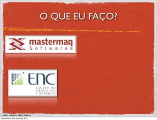 O QUE EU FAÇO?




 prof. Roberto Dias Duarte
quarta-feira, 8 de junho de 2011
 
