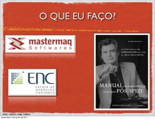 O QUE EU FAÇO?




 prof. Roberto Dias Duarte
quarta-feira, 8 de junho de 2011
 