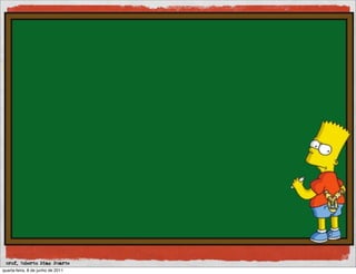 prof. Roberto Dias Duarte
quarta-feira, 8 de junho de 2011
 