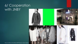 6/ Cooperation
with JNBY
http://s.weibo.com/weibo/JNBY?topnav=1&wvr=6&b=1
 