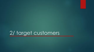 2/ target customers
 