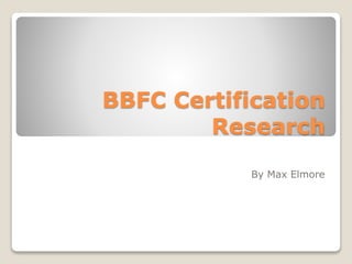 BBFC Certification
Research
By Max Elmore
 