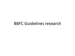 BBFC Guidelines research
 