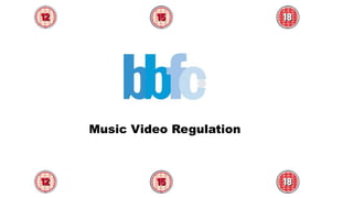 Music Video Regulation
 