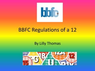 BBFC Regulations of a 12

      By Lilly Thomas
 