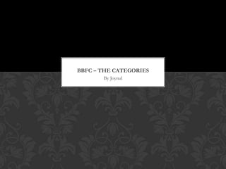BBFC – THE CATEGORIES
       By Joynul
 