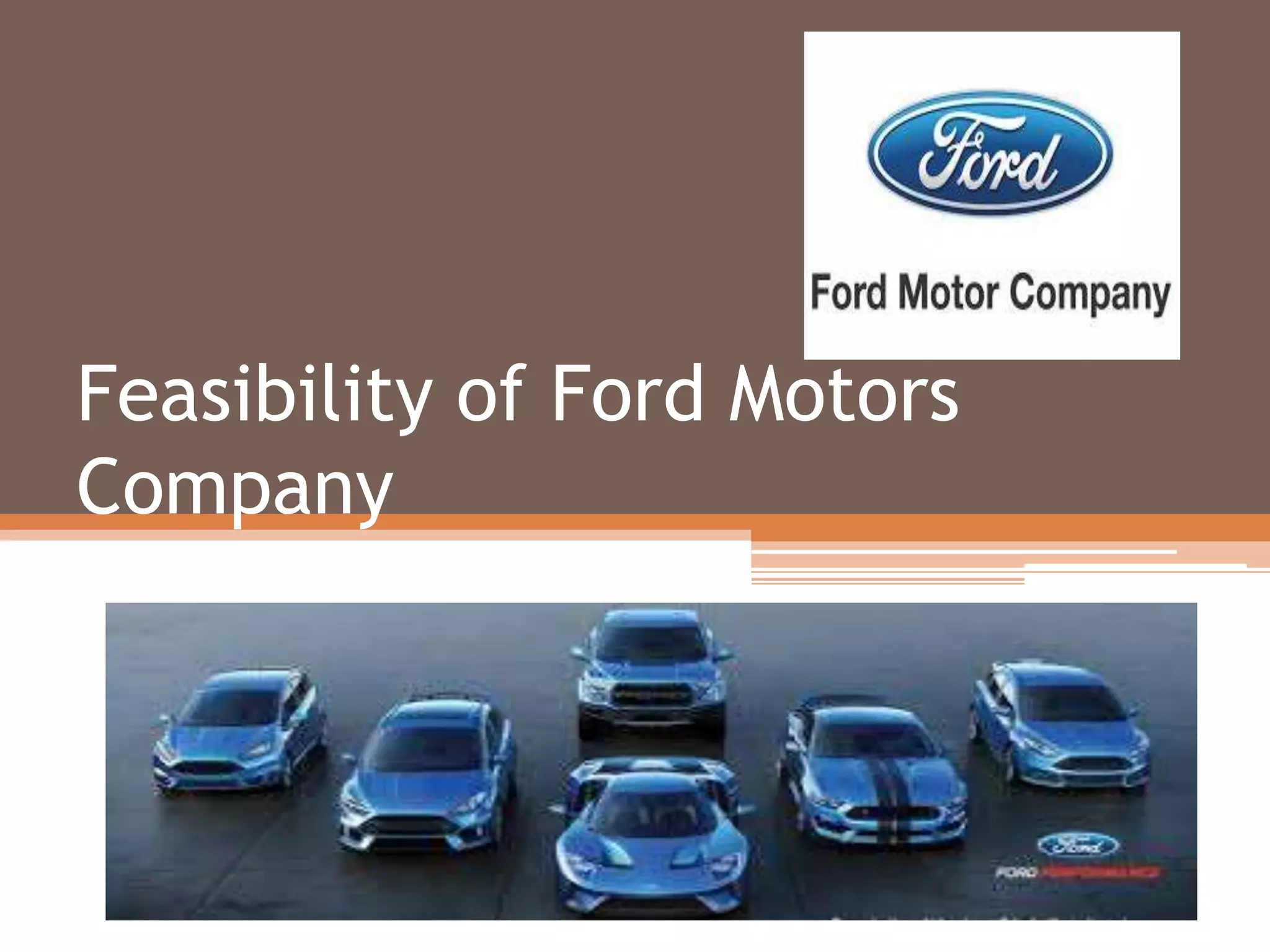 Feasibility of Ford Motors
Company
 