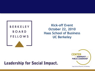 Kick-off Event
October 22, 2010
Haas School of Business
UC Berkeley
 