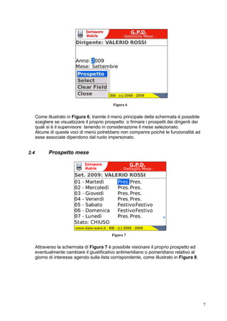 Figura 8


Dopo aver modificato il proprio prospetto è possibile salvarlo agendo sulla voce
Salva del menù principale come illustrato dalla Figura 9, ed eventualmente
chiudere definitivamente il mese (per sottoporlo alla firma del proprio di supervisore)
Attraverso la voce Chiudi Mese del menù principale, come da Figura 10.




                                       Figura 9




                                                                                     7
 