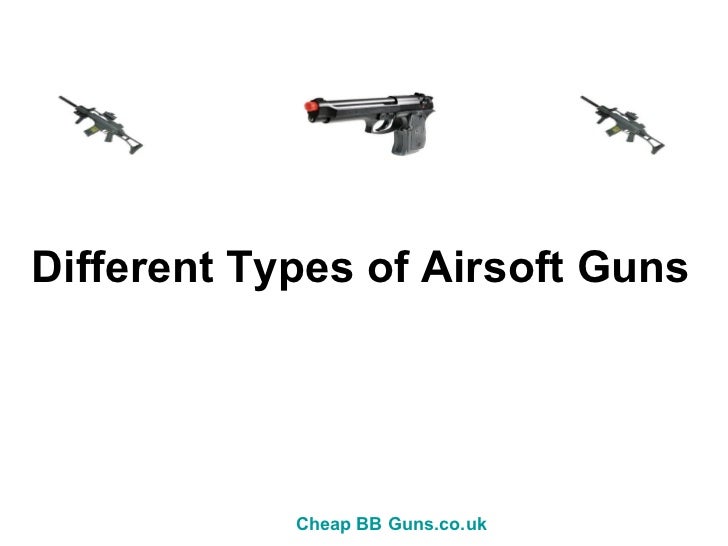 Different Types of Airsoft Guns