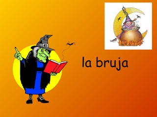la bruja
 