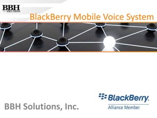 BlackBerry Mobile Voice System BBH Solutions, Inc. 