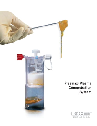 BIOLOGICS
Plasmax®
Plasma
Concentration
System
 