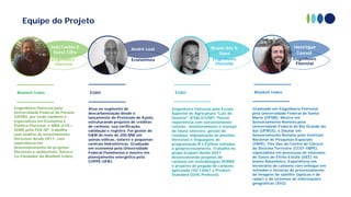 Bluebell Index
Engenheiro Florestal pela
Universidade Federal do Paraná
(UFPR), por onde também é
especialista em Economia e
Política Florestal, e MBA (CIA –
ADM) pela FGV-SP; trabalha
com análise de investimentos
florestais desde 2011, com
experiência em
desenvolvimento de projetos
florestais e ambientais. Sócio e
Co-Fundador da Bluebell Index.
EQAO
Engenheiro Florestal pela Escola
Superior de Agricultura “Luiz de
Queiroz” (ESALQ/USP). Possui
experiência com sensoriamento
remoto, monitoramento e manejo
de fauna silvestre, gestão de
resíduos, implantação de plantios
florestais e linguagens de
programação R e Python voltadas
a geoprocessamento. Trabalha no
grupo Ecopart desde 2021
desenvolvendo projetos de
carbono em metodologias VERRA
e projetos de pegada de carbono
aplicando ISO 14067 e Product
Standard (GHG Protocol).
Equipe do Projeto
João Carlos S.
Horst Filho
Henrique
Cassol
EQAO
André Leal Bruno dos S.
Siani
Engenheiro
Florestal
Engenheiro
Florestal
Atua no segmento de
descarbonização desde o
lançamento do Protocolo de Kyoto,
estruturando projetos de créditos
de carbono, sua verificação,
validação e registro. Foi gestor de
O&M de mais de 200 MW em
usinas eólicas, solares e pequenas
centrais hidrelétricas. Graduado
em economia pela Universidade
Federal Fluminense e mestre em
planejamento energético pela
COPPE-UFRJ.
Graduado em Engenharia Florestal
pela Universidade Federal de Santa
Maria (UFSM), Mestre em
Sensoriamento Remoto pela
Universidade Federal do Rio Grande do
Sul (UFRGS), e Doutor em
Sensoriamento Remoto pelo Instituto
Nacional de Pesquisas Espaciais
(INPE). Pós-Doc do Centro de Ciência
do Sistema Terrestre (CCST-INPE),
especialista em processos de emissões
de Gases de Efeito Estufa (GEE) no
bioma Amazônico. Experiência em
inventário de carbono com enfoque em
métodos e técnicas de processamento
de imagens de satélite (ópticas e de
radar) e de sistemas de informações
geográficas (SIG).
Economista
Bluebell Index
Engenheiro
Florestal
 