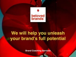 We make brands stronger.
We make brand leaders smarter.
As a brand coach, we will help you
realize your brand’s full growth potential
How we can make your brand stronger
 