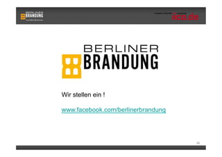 Wir stellen ein !

www.facebook.com/berlinerbrandung




                                    22
 