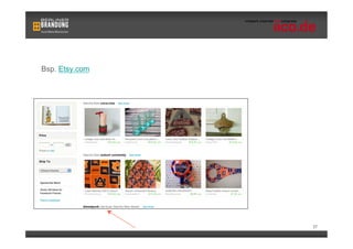 Bsp. Etsy.com



                Produktvorschläge:
                Hier Coca Cola &
                Diesel




                                37
 