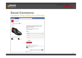Social Commerce:
Facebook Shop Lösung von JCPenney




                                    40
 