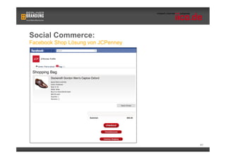 Social Commerce:
Facebook Shop Lösung von JCPenney




                                    41
 